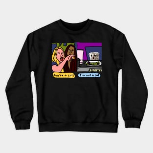 Woman Yelling at Cat Meme with Not a Cat Crewneck Sweatshirt